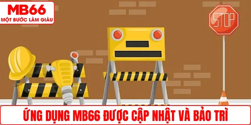 Ứng dụng MB66 được cập nhật và bảo trì thường xuyên