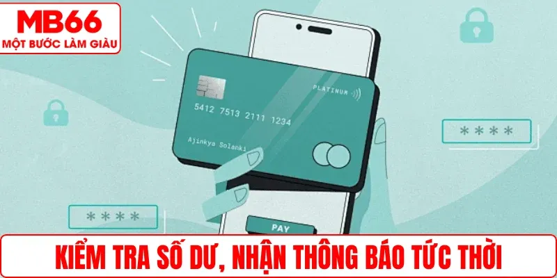 Kiểm tra số dư, nhận thông báo tức thời