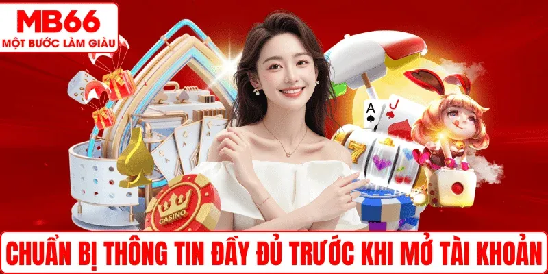Chuẩn bị thông tin đầy đủ trước khi mở tài khoản