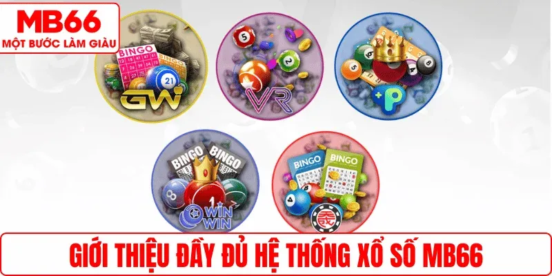 Giới thiệu đầy đủ hệ thống Xổ Số MB66