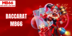 Baccarat MB66 – Tìm Hiểu Luật Chơi Và Cách Đặt Cược