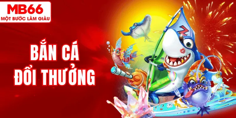 Bắn Cá Đổi Thưởng MB66 – Săn Boss, Nhận Thưởng Liền Tay