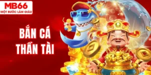 Khám Phá Bắn Cá Thần Tài MB66 – Săn Cá Lớn Thưởng Khủng