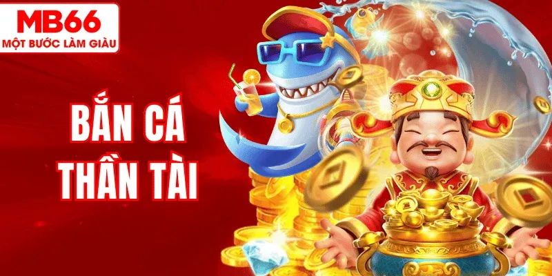 Khám Phá Bắn Cá Thần Tài MB66 – Săn Cá Lớn Thưởng Khủng