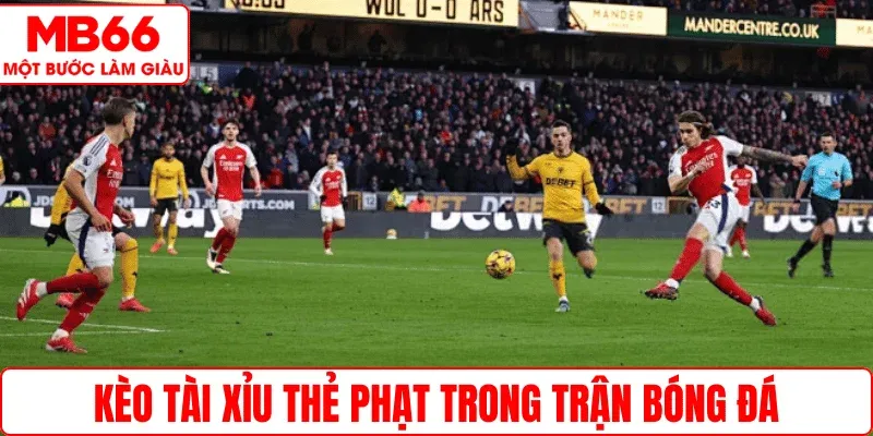 Kèo Tài Xỉu thẻ phạt trong trận bóng đá