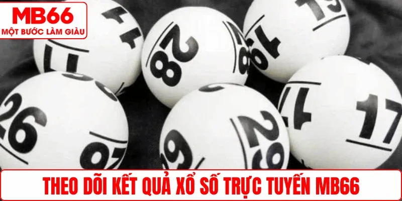 Theo dõi kết quả xổ số trực tuyến MB66