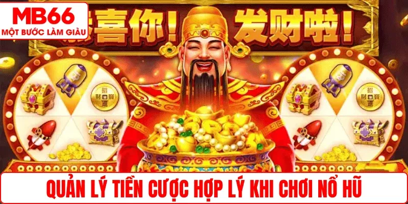 Quản lý tiền cược hợp lý khi chơi Nổ hũ
