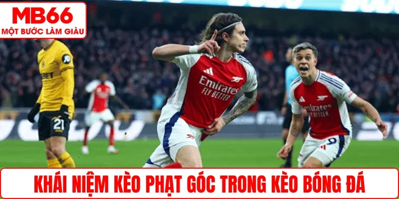 Khái niệm kèo phạt góc trong kèo bóng đá