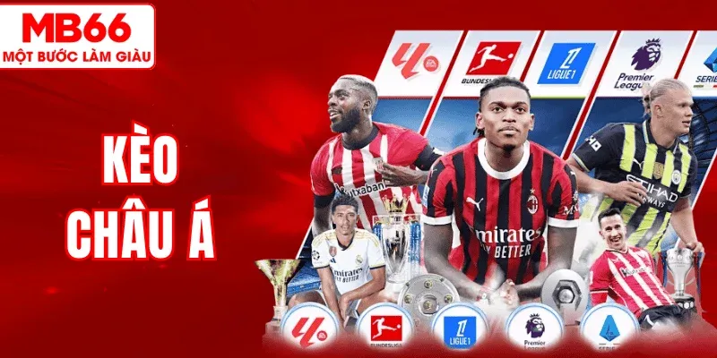 Kèo Châu Á MB66 – Hướng Dẫn Chi Tiết Cách Đọc Và Đặt Cược