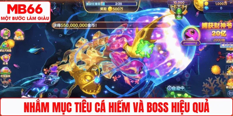 Nhắm mục tiêu cá hiếm và boss hiệu quả
