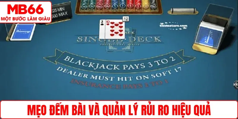 Mẹo đếm bài và quản lý rủi ro hiệu quả