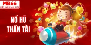 Khám Phá Nổ Hũ Thần Tài MB66 – Vòng Quay May Mắn Bùng Nổ