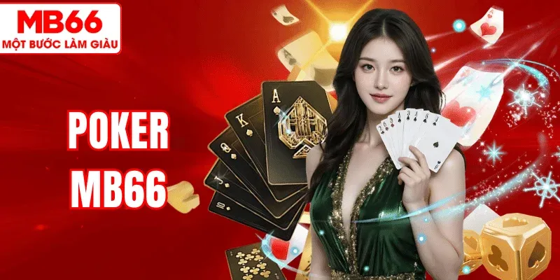 Poker MB66 – Trải Nghiệm Game Bài Chiến Thuật Hấp Dẫn